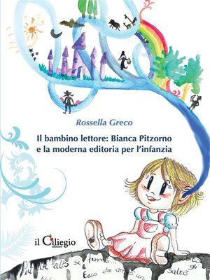 cover image of Il bambino lettore--Bianca Pitzorno e la moderna editoria per l'infanzia